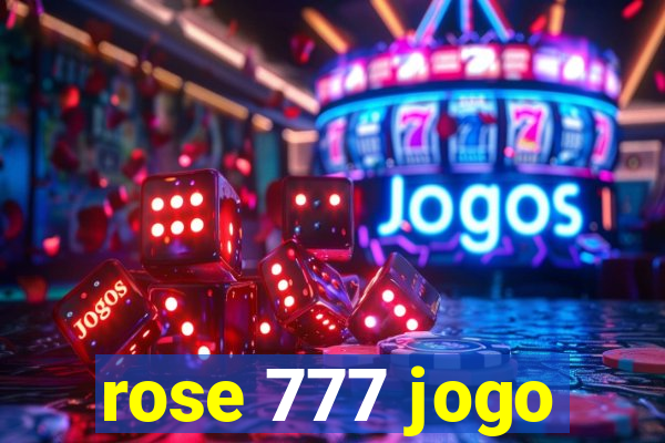 rose 777 jogo